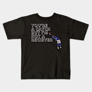 YOU'RE A CATCH BUT I'M NOT A RECEIVER Kids T-Shirt